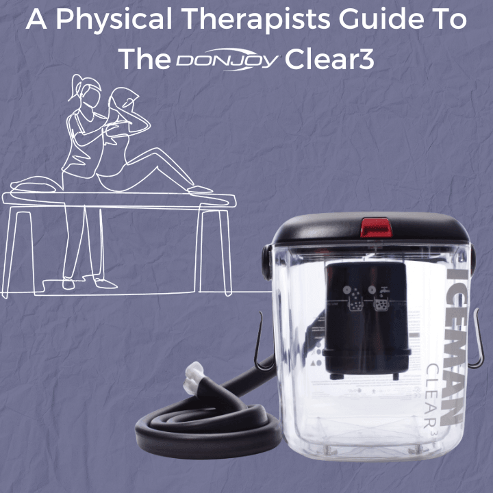 A Physical Therapist's Guide To The Donjoy Iceman Clear3 – Supply Cold 